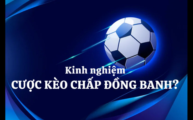 Kèo đồng banh tạo sự cân bằng trong cá cược bóng đá