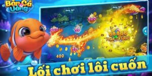 Bắn cá vàng thực sự là sự lựa chọn tuyệt vời