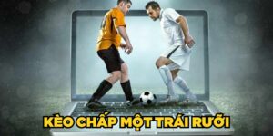 Kèo chấp một trái rưỡi sẽ dễ chinh phục hơn